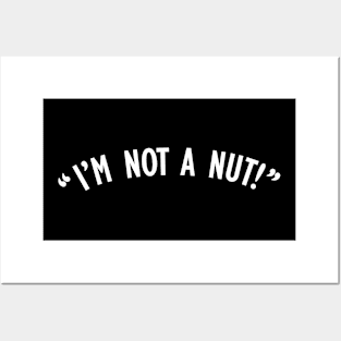 "I'm Not A Nut!" Posters and Art